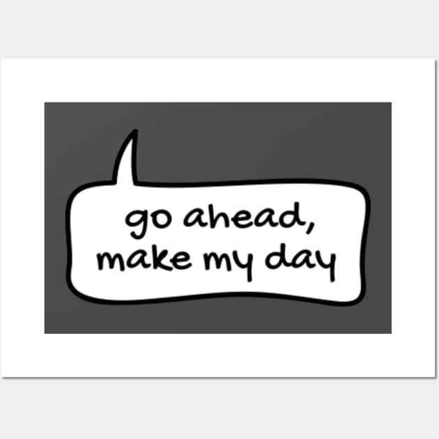 Go ahead, make my day Wall Art by TONYSTUFF